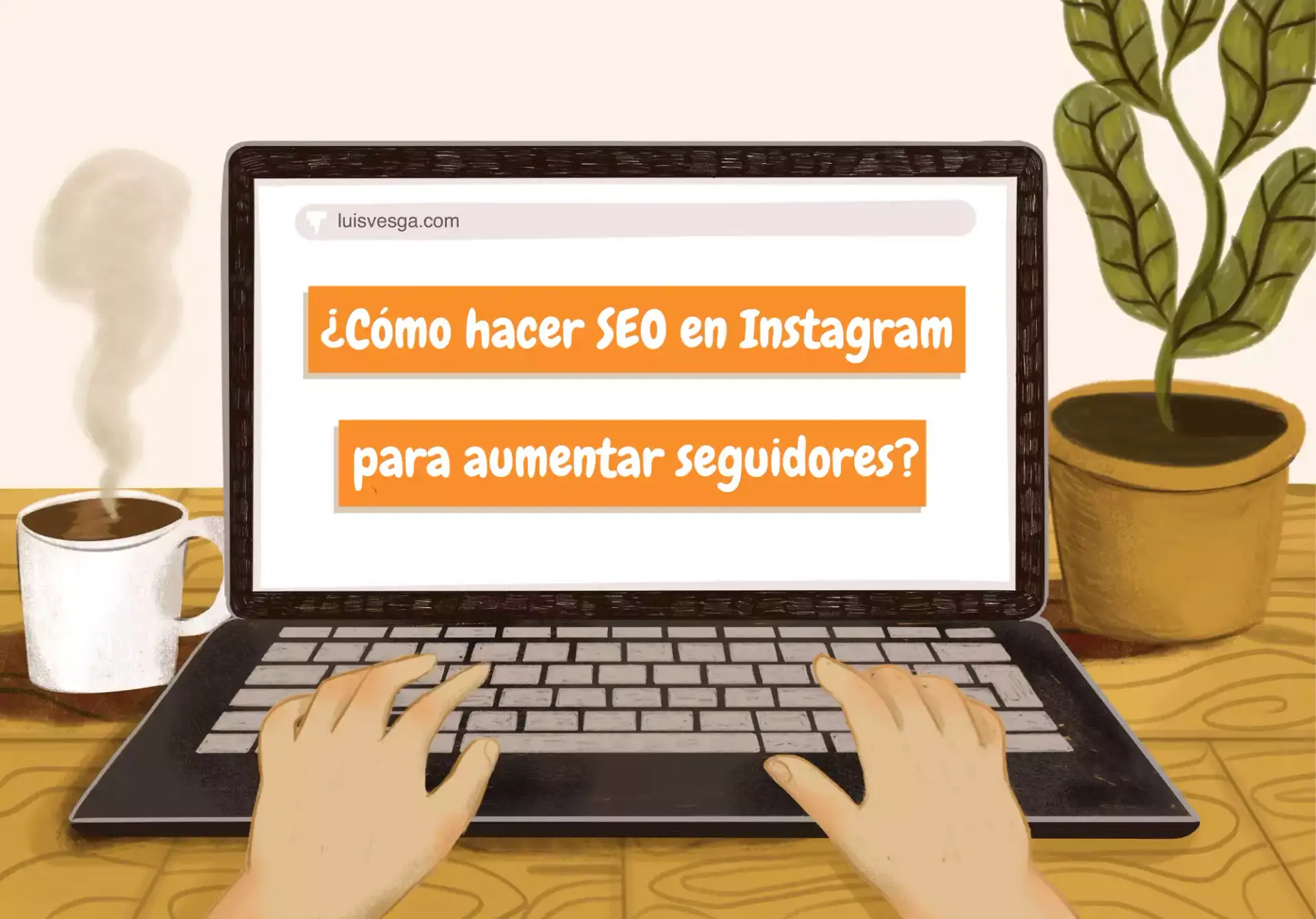 ¿Cómo hacer SEO en Instagram para aumentar seguidores? 🤳