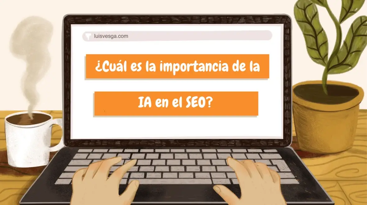 ¿Cuál es la importancia de la IA en el SEO? 🤖